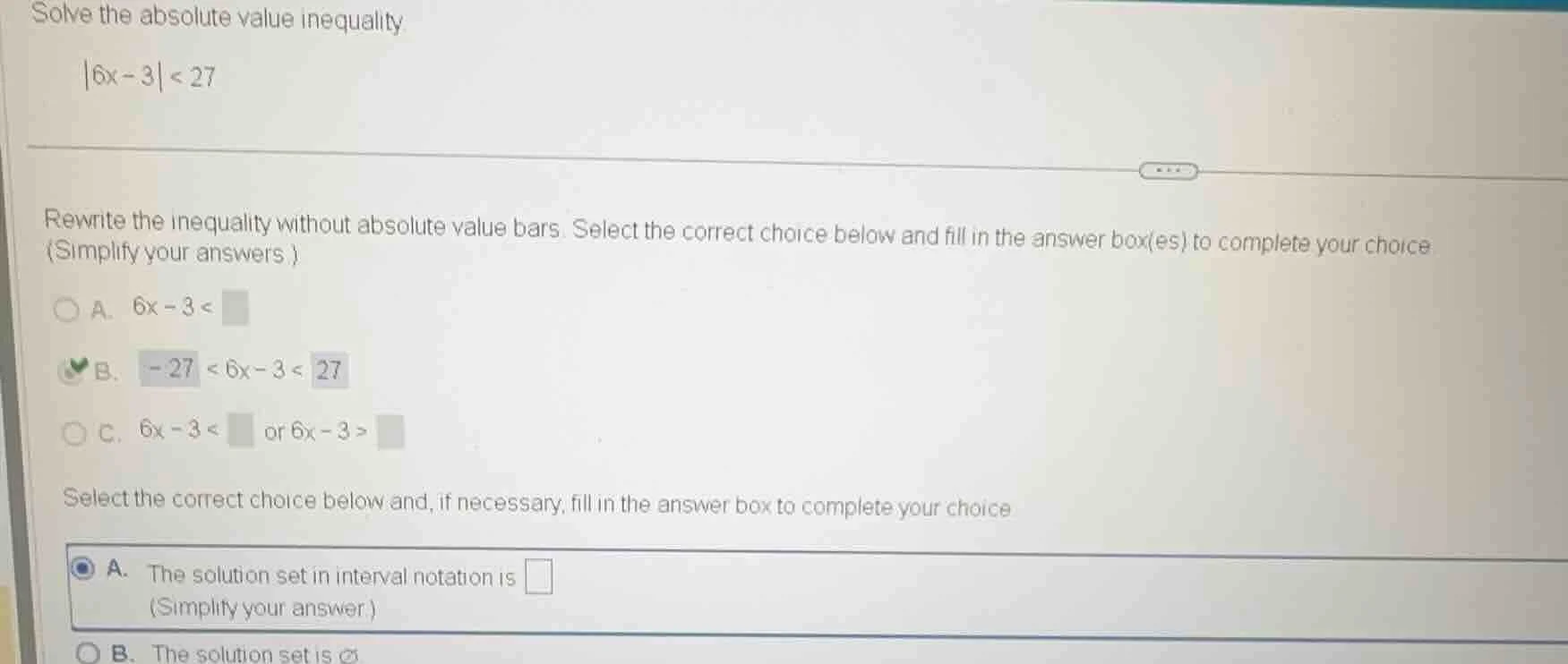 solve the absolute value inequality |6x - 3| < 27 rewrite the inequalit…