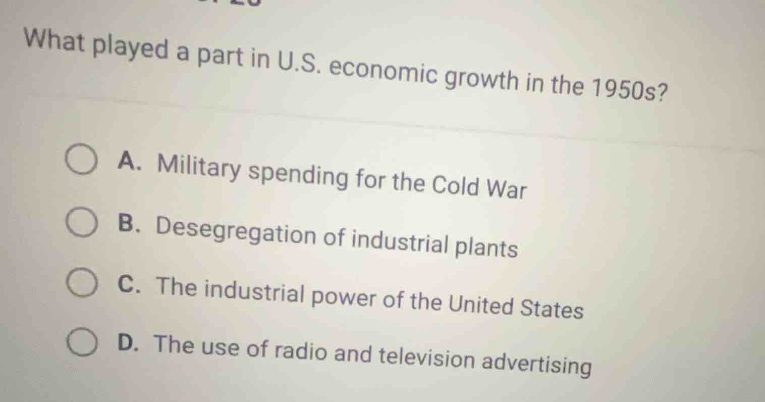 what played a part in u.s. economic growth in the 1950s? a. military sp…