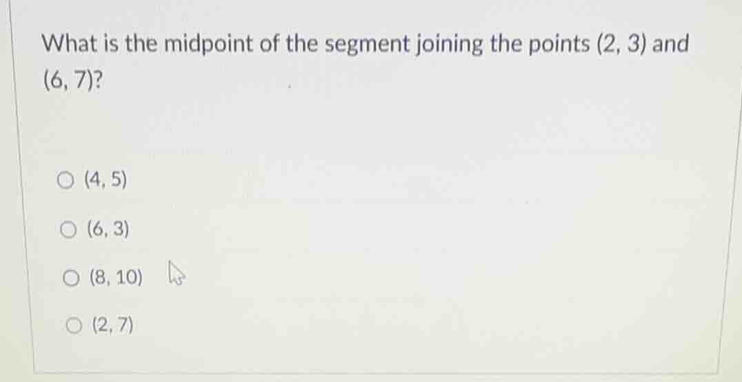 what is the midpoint of the segment joining the points (2, 3) and (6, 7…