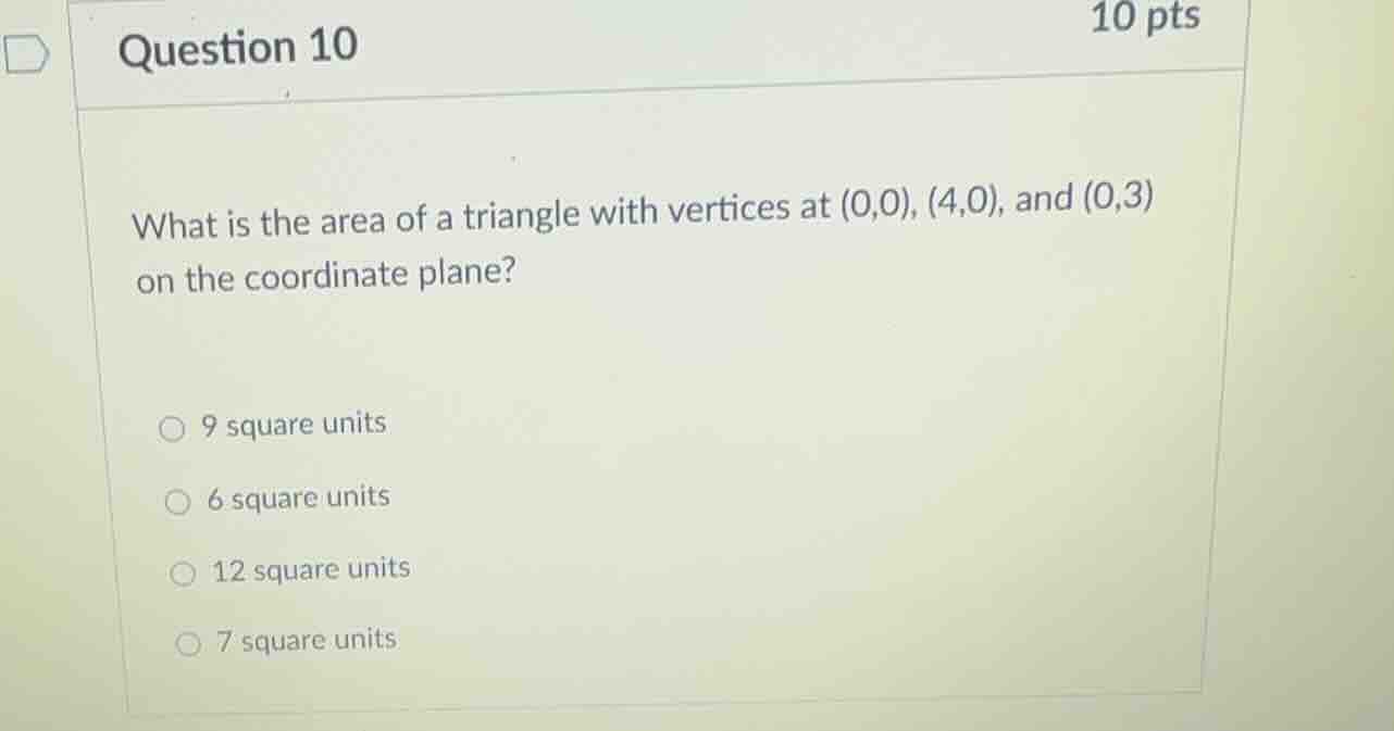 question 10 10 pts what is the area of a triangle with vertices at (0,0…