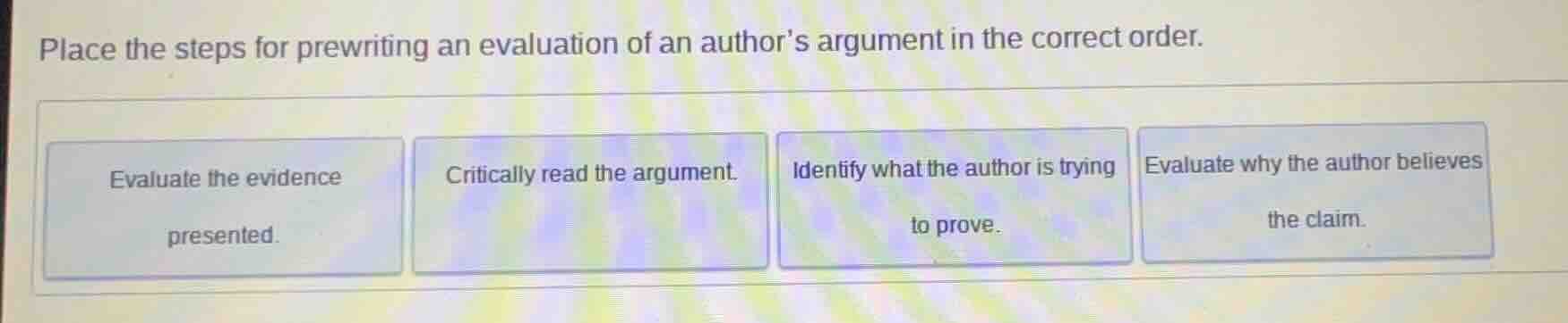 place the steps for prewriting an evaluation of an author’s argument in…