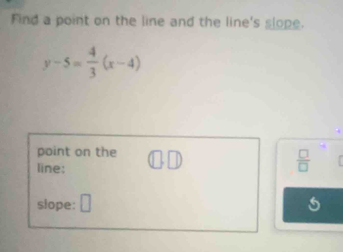 find a point on the line and the lines slope, $y - 5 = \\frac{4}{3}(x -…