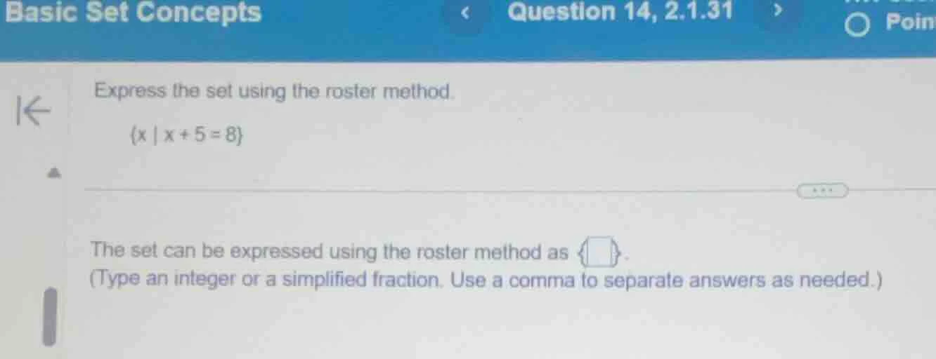 express the set using the roster method. {x | x + 5 = 8} the set can be…
