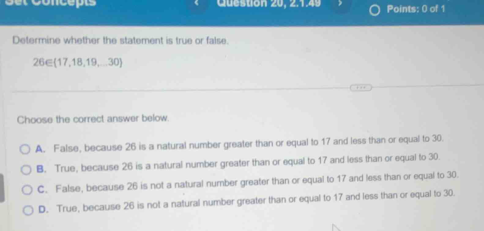 determine whether the statement is true or false. 26∈{17,18,19,…,30} ch…