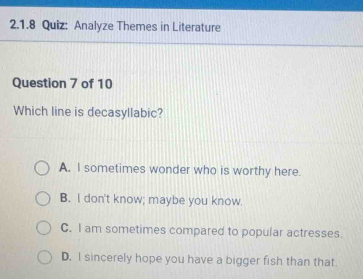 2.1.8 quiz: analyze themes in literature question 7 of 10 which line is…