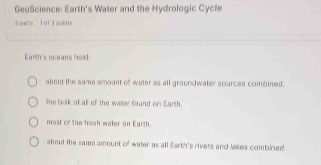 geoscience: earths water and the hydrologic cycle 3 parts 1 of 3 points…