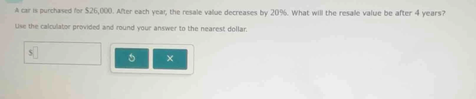 a car is purchased for $26,000. after each year, the resale value decre…