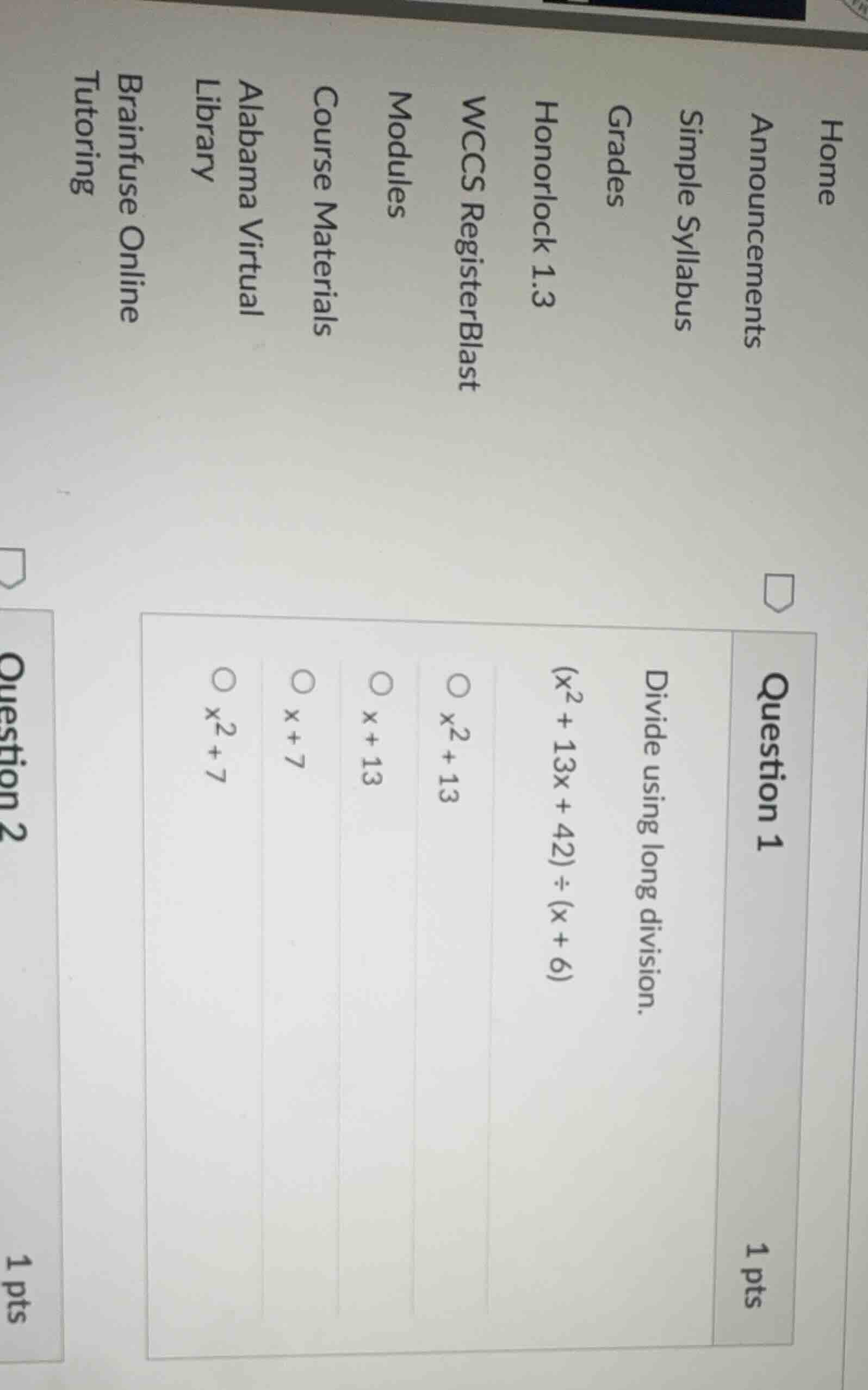 question 1 1 pts divide using long division. $(x^2 + 13x + 42) \\div (x…