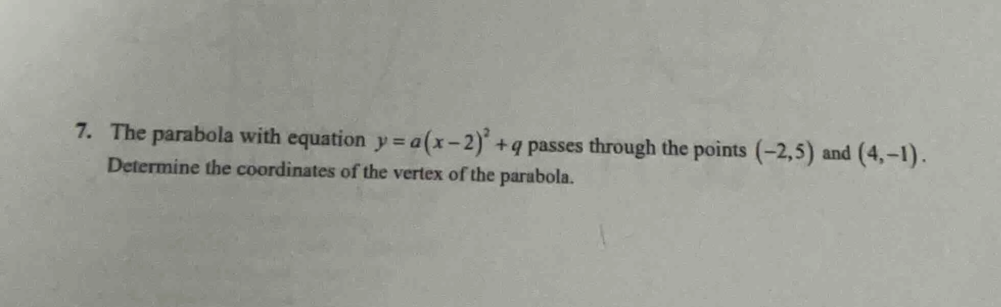7. the parabola with equation $y = a(x - 2)^2 + q$ passes through the p…