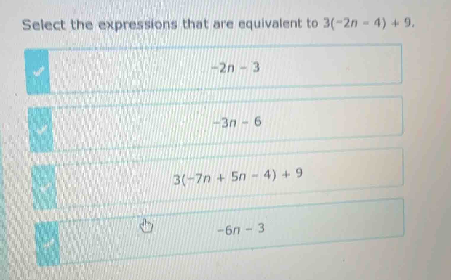 select the expressions that are equivalent to 3(-2n - 4) + 9. -2n - 3 -…