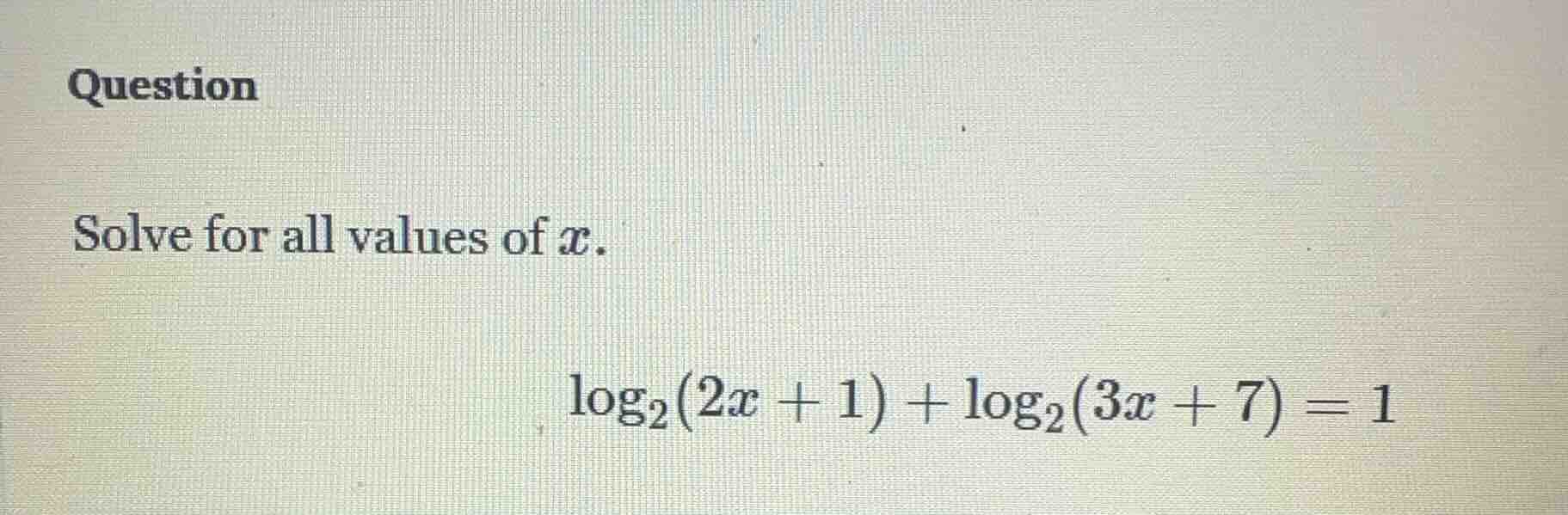 question solve for all values of ( x ). ( log_{2}(2x + 1) + log_{2}(3x …