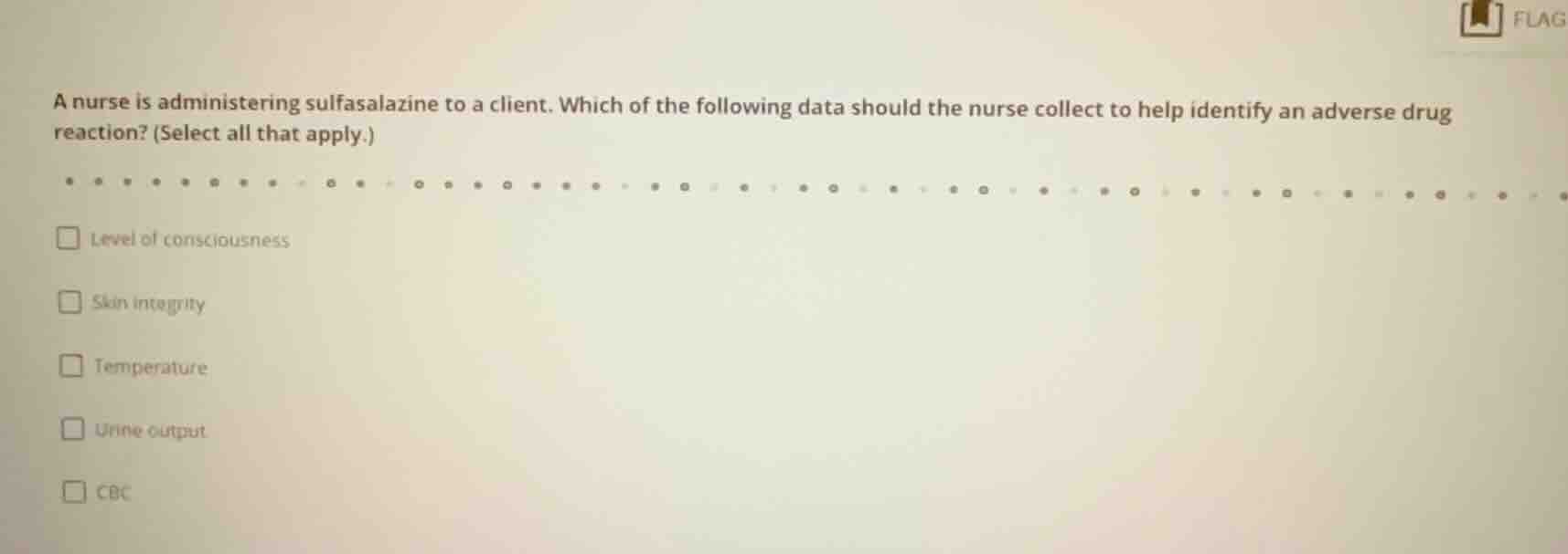 a nurse is administering sulfasalazine to a client. which of the follow…