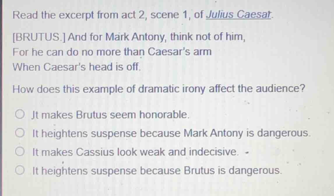 read the excerpt from act 2, scene 1, of julius caesar. brutus. and for…