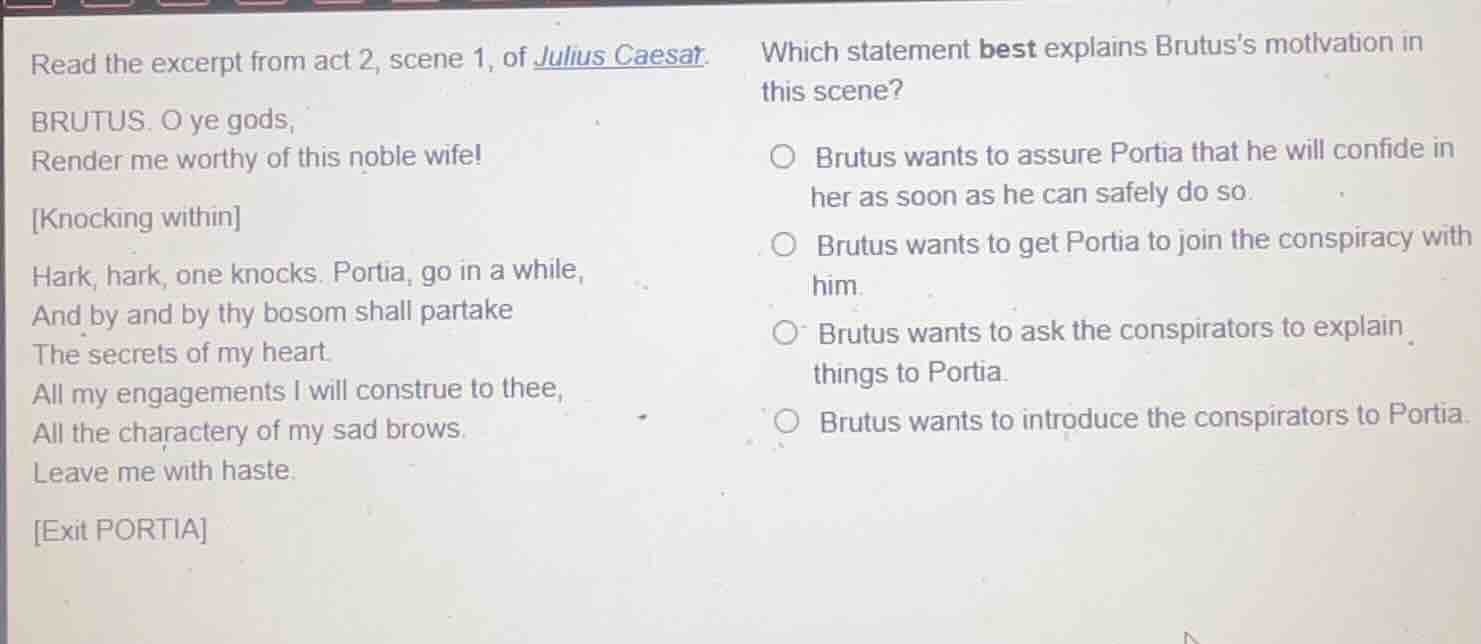read the excerpt from act 2, scene 1, of julius caesar. brutus. o ye go…