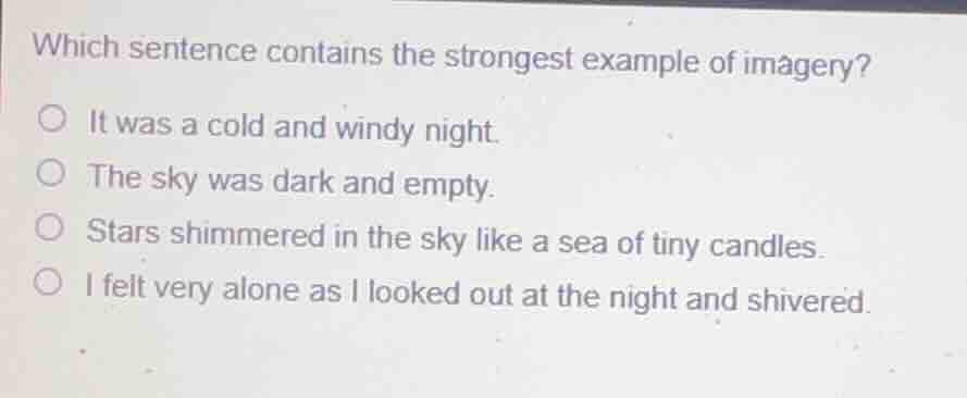 which sentence contains the strongest example of imagery? it was a cold…