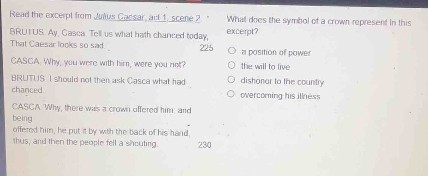 read the excerpt from julius caesar, act 1, scene 2. brutus. ay, casca.…