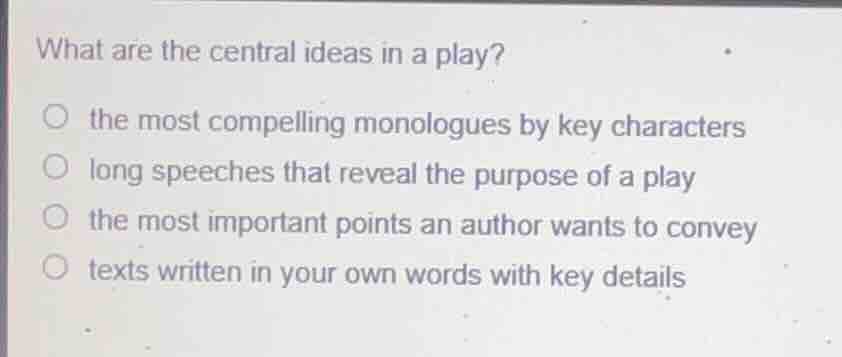 what are the central ideas in a play? the most compelling monologues by…