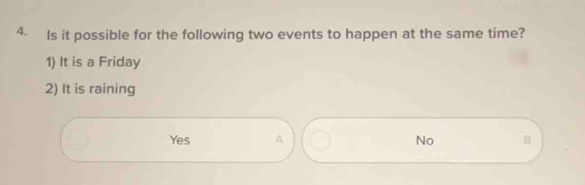 4. is it possible for the following two events to happen at the same ti…