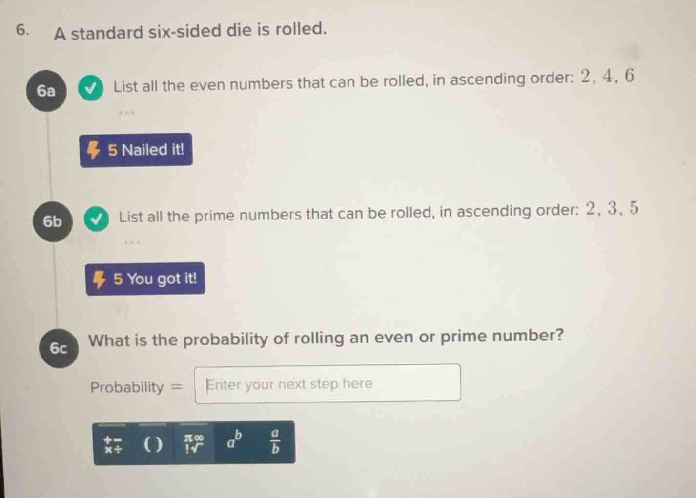 6. a standard six - sided die is rolled. 6a list all the even numbers t…
