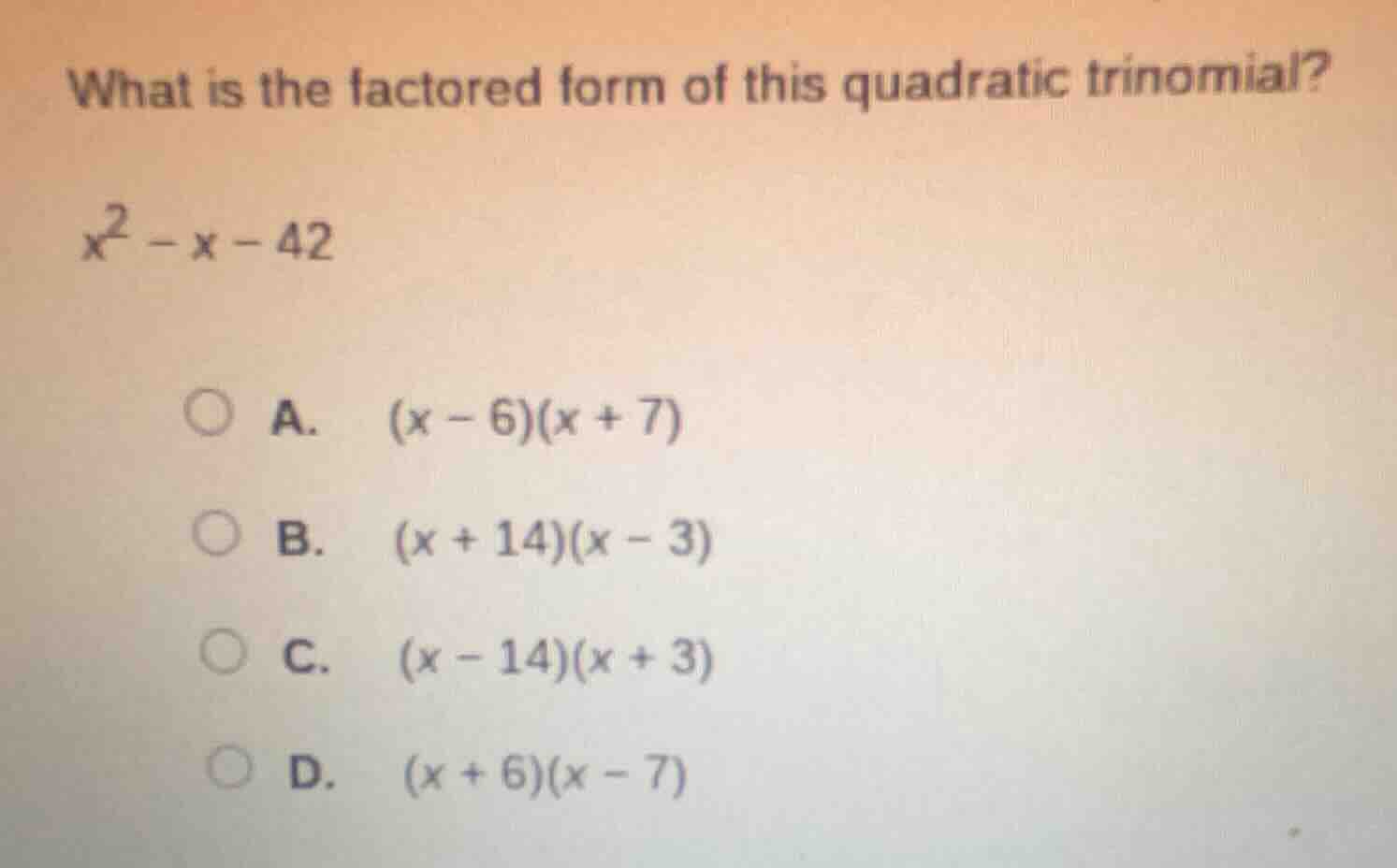 what is the factored form of this quadratic trinomial? $x^2 - x - 42$ a…