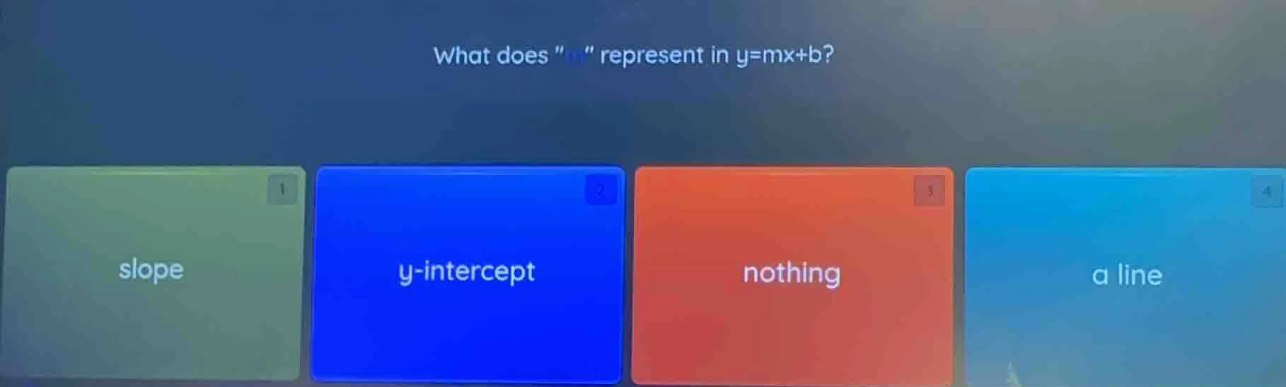 what does \m\ represent in y=mx+b? 1 slope 2 y-intercept 3 nothing 4 a …