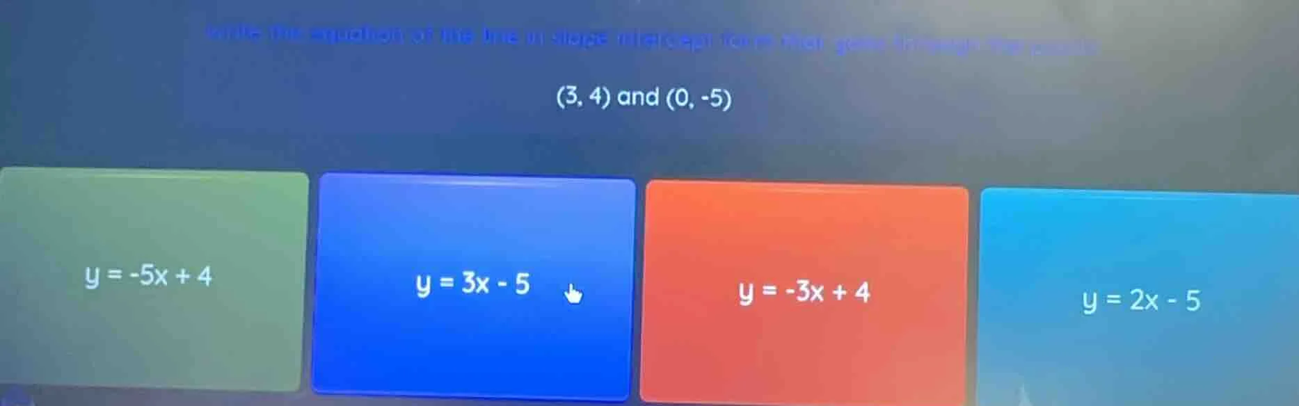 write the equation of the line in slope intercept form that goes throug…