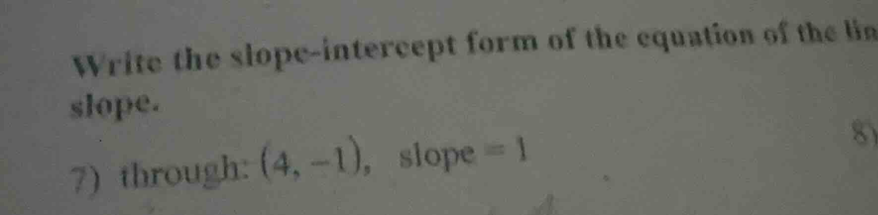 write the slope - intercept form of the equation of the line slope. 7) …