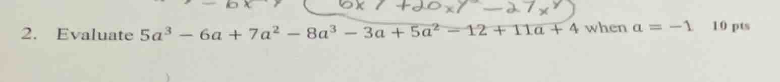 2. evaluate $5a^{3}-6a + 7a^{2}-8a^{3}-3a + 5a^{2}-12 + 11a + 4$ when $…