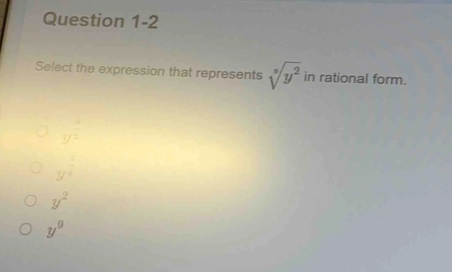 question 1-2 select the expression that represents \\(\\sqrt9{y^2}\\) i…