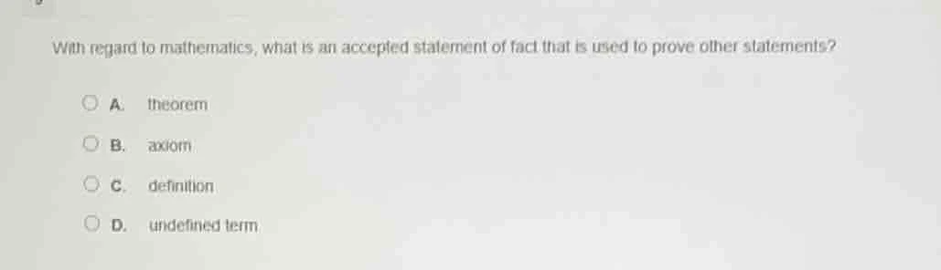with regard to mathematics, what is an accepted statement of fact that …
