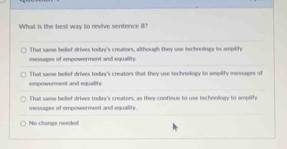 what is the best way to revise sentence b? - that same belief drives to…