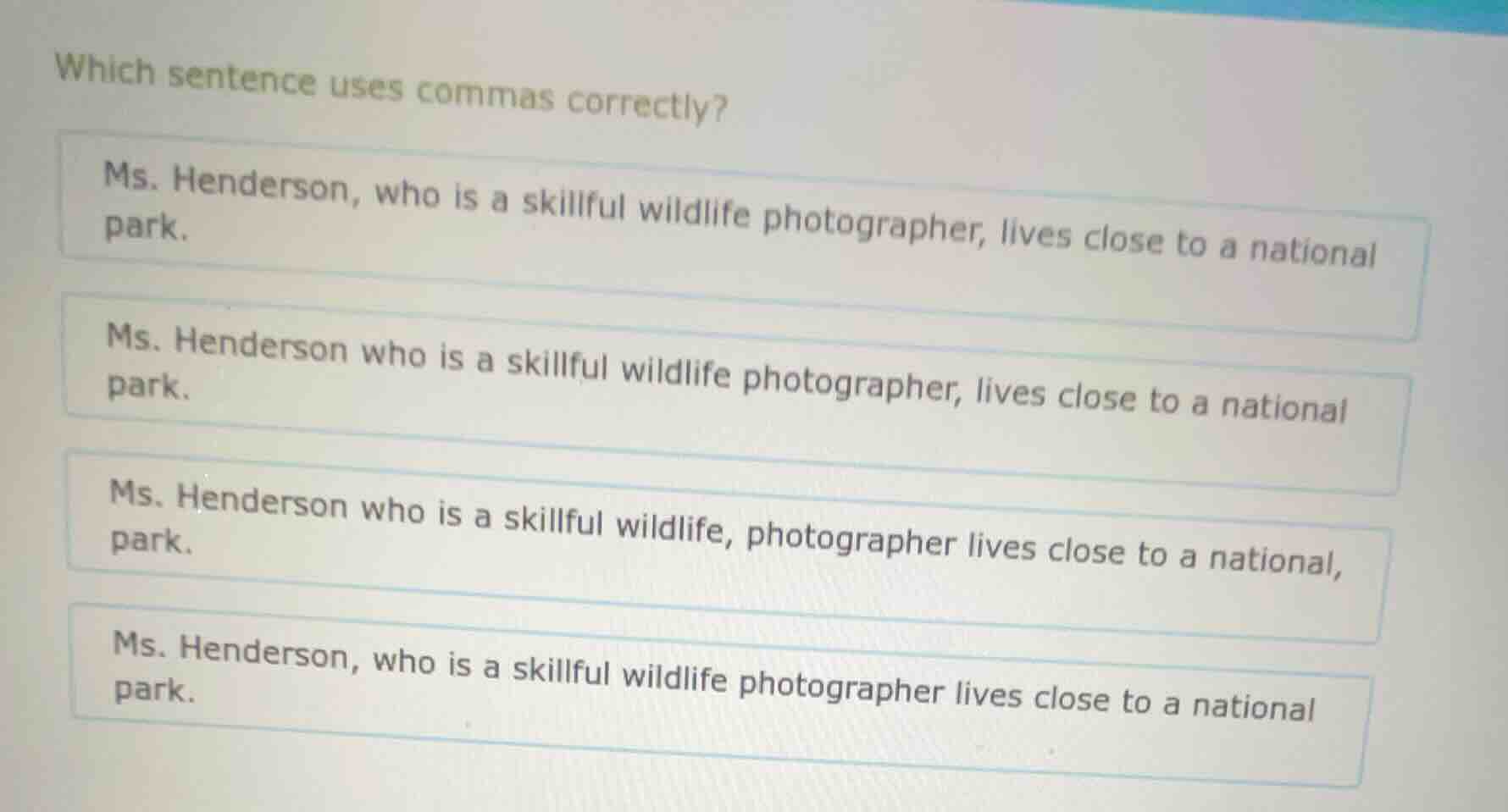 which sentence uses commas correctly? ms. henderson, who is a skillful …