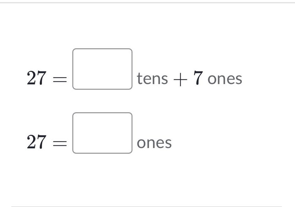 27 = □ tens + 7 ones 27 = □ ones
