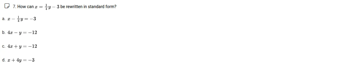7. how can ( x = \frac{1}{4}y - 3 ) be rewritten in standard form? a. (…