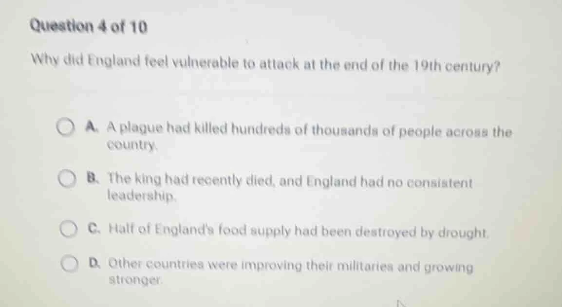 question 4 of 10 why did england feel vulnerable to attack at the end o…