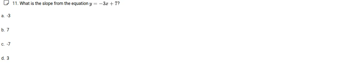 11. what is the slope from the equation $y = -3x + 7$? a. -3 b. 7 c. -7…