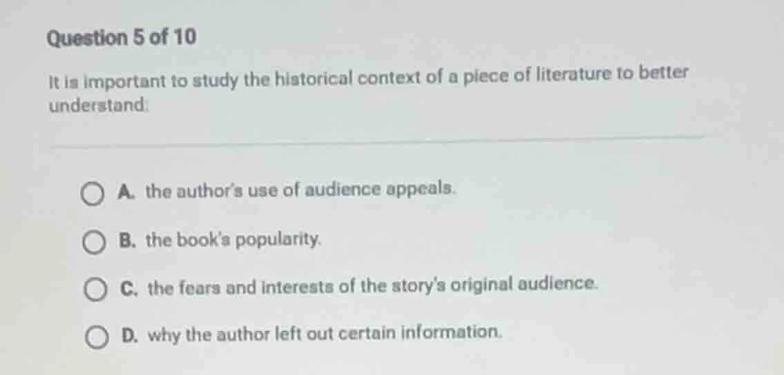 question 5 of 10 it is important to study the historical context of a p…