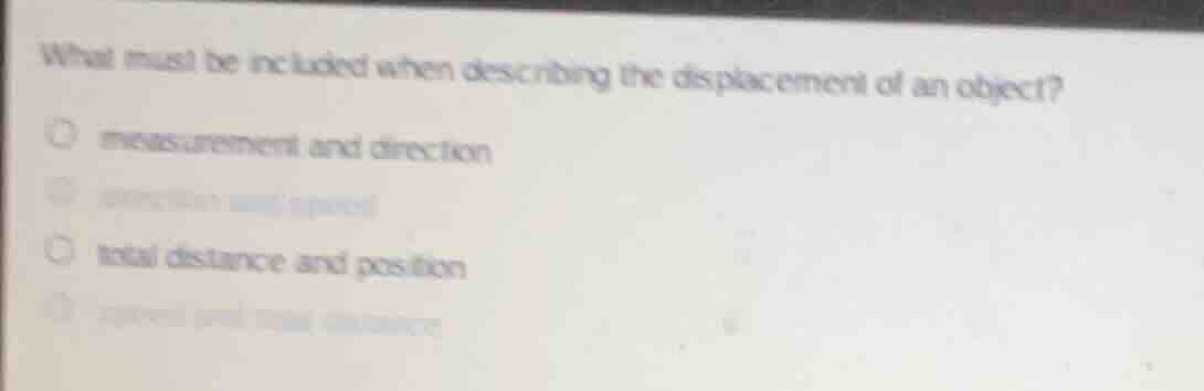 what must be included when describing the displacement of an object? ○ …