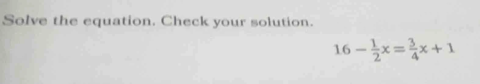 solve the equation. check your solution. 16 - \\frac{1}{2}x = \\frac{3}…