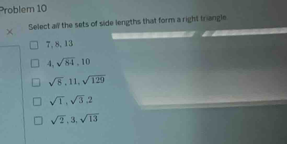 problem 10 select all the sets of side lengths that form a right triang…