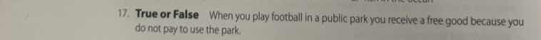 17. true or false when you play football in a public park you receive a…