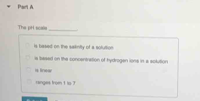 part a the ph scale ______. - is based on the salinity of a solution - …