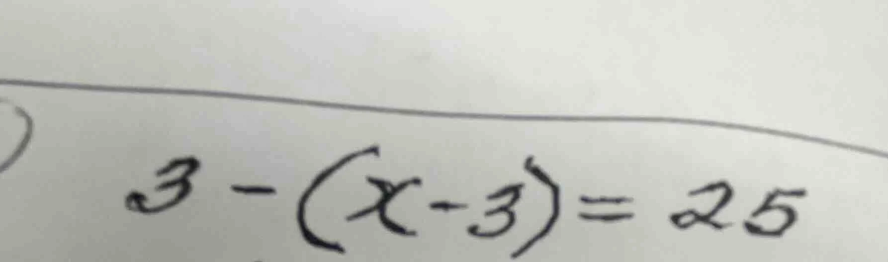 3 - (x - 3) = 25