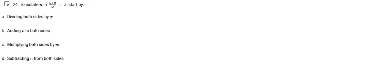 24. to isolate ( u ) in ( \frac{u + v}{w} = x ), start by: a. dividing …