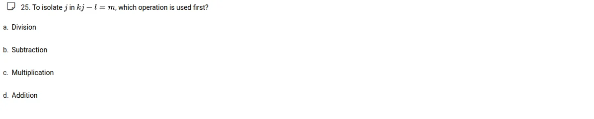 25. to isolate ( j ) in ( kj - l = m ), which operation is used first? …