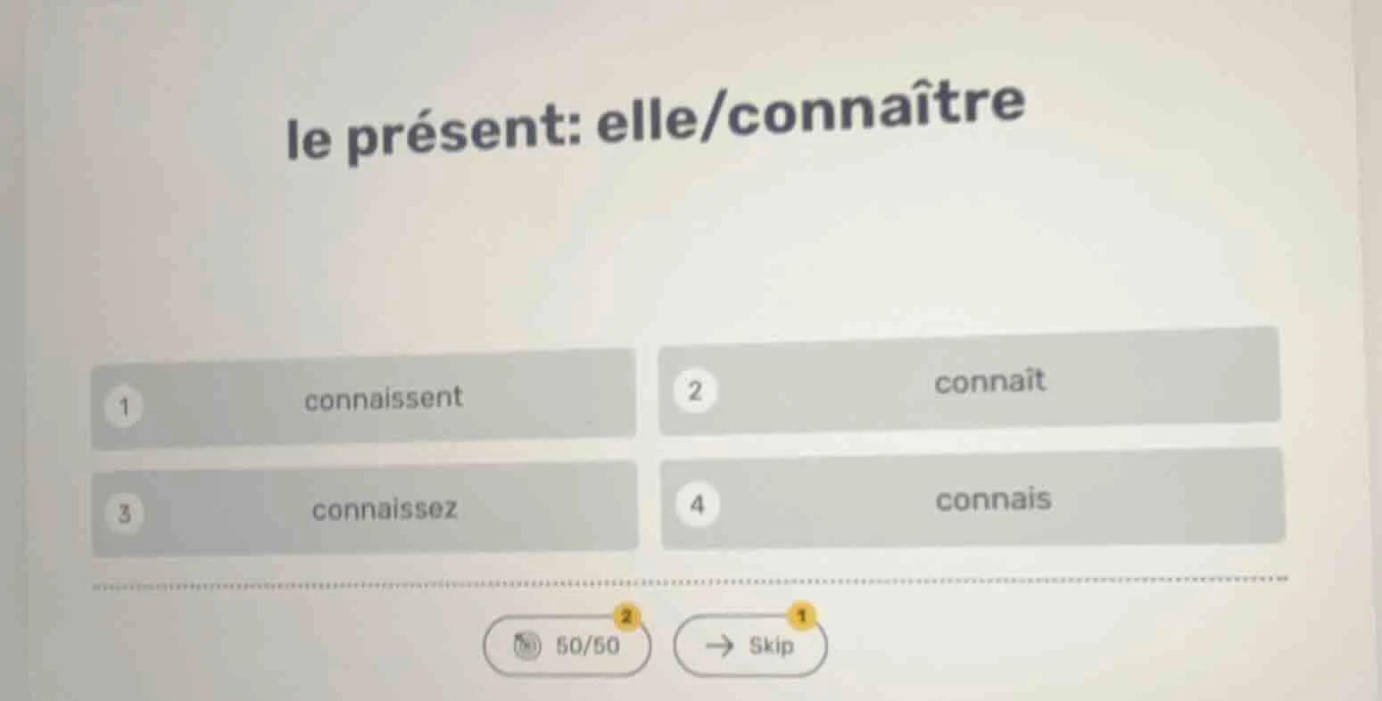 le présent: elle/connaître 1 connaissent 2 connaît 3 connaissez 4 conna…