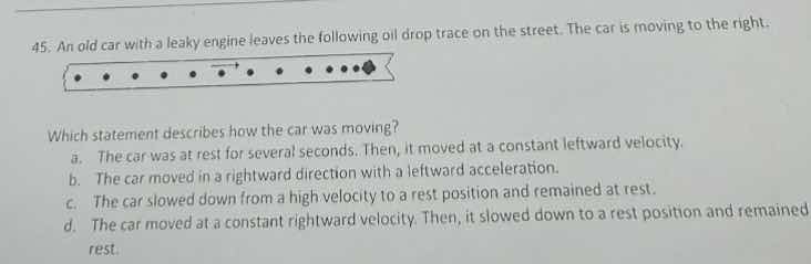 45. an old car with a leaky engine leaves the following oil drop trace …