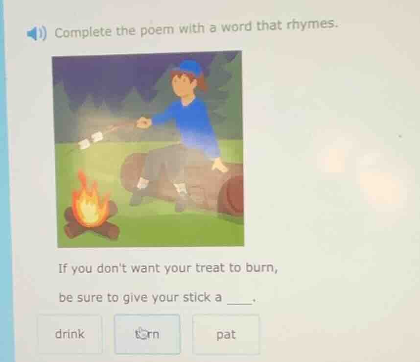 complete the poem with a word that rhymes. if you dont want your treat …