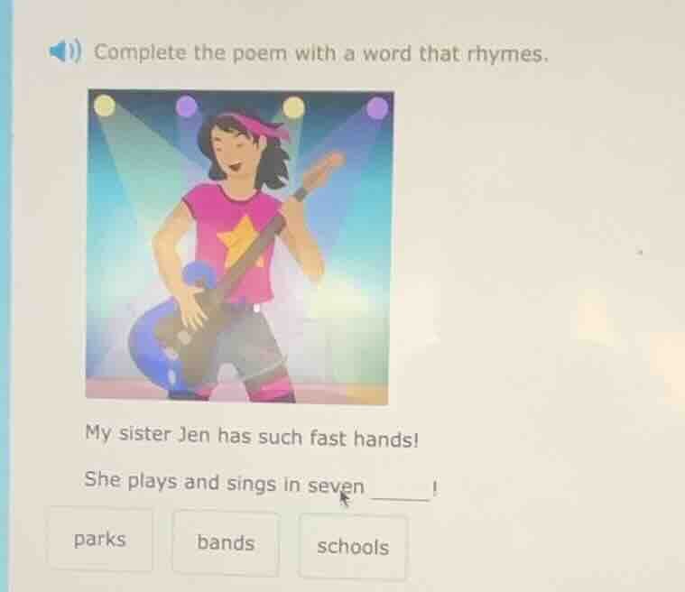 complete the poem with a word that rhymes. my sister jen has such fast …