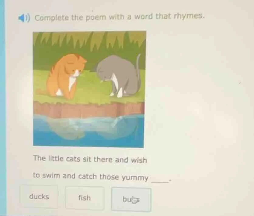 complete the poem with a word that rhymes. the little cats sit there an…